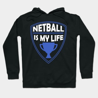 Netball is my Life Gift Hoodie
